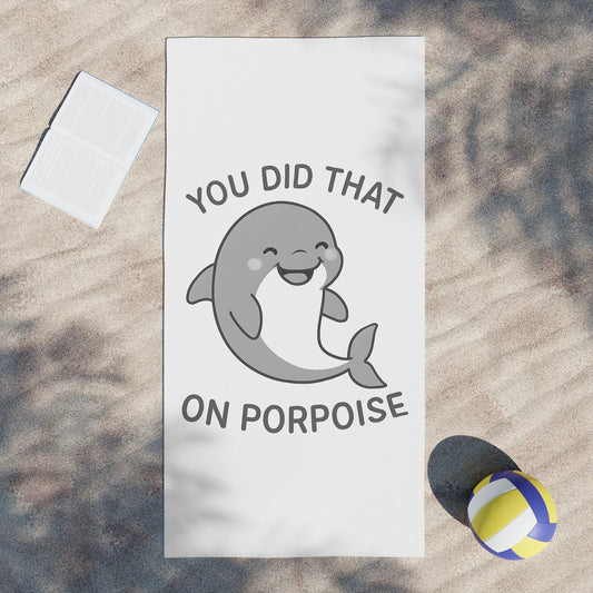 Yara's You Did That On Porpoise Beach Towel
