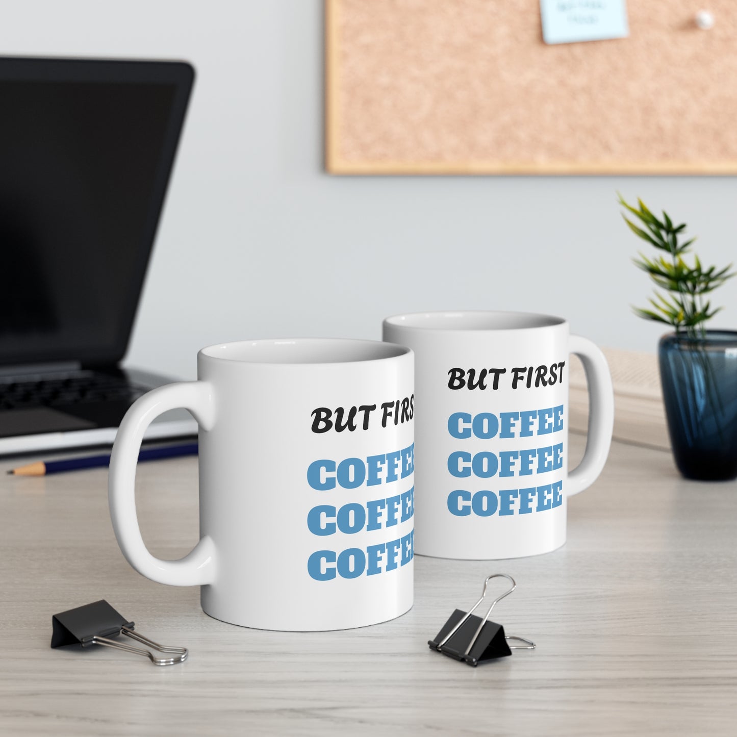 But First Coffee Coffee Coffee Ceramic Mug, Coffee Cup